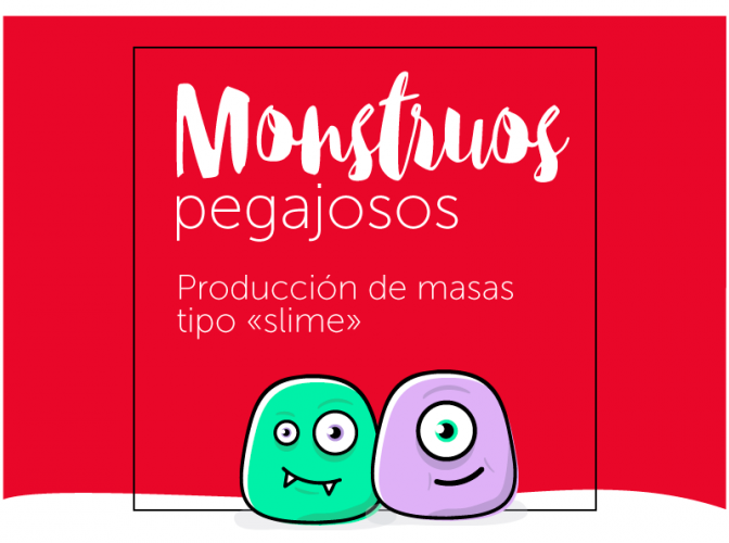 Monstruos pegajosos: ¡llegó la hora de poner manos en la masa!