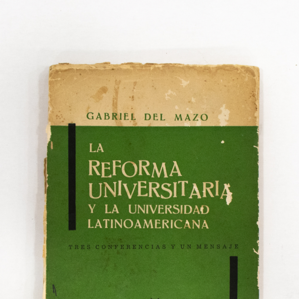 La Reforma Universitaria y la Universidad Latinoamericana.