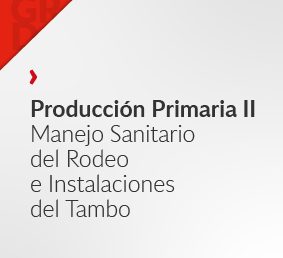 Producción Primaria II – Manejo Sanitario del Rodeo e Instalaciones del Tambo