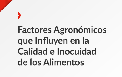 Factores Agronómicos que Influyen en la Calidad e Inocuidad de los Alimentos