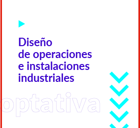 Diseño de operaciones e instalaciones industriales