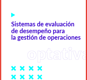 Sistemas de evaluación de desempeño para la gestión de operaciones