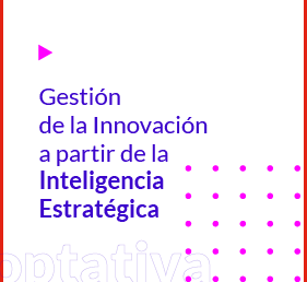 Gestión de la Innovación a partir de la Inteligencia Estratégica