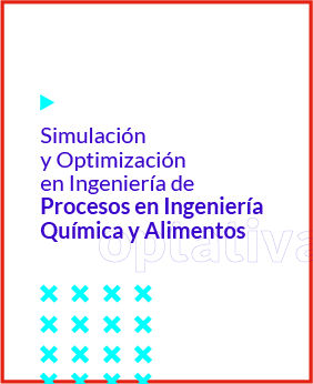 Simulación y Optimización en Ingeniería de Procesos en Ingeniería Química y Alimentos